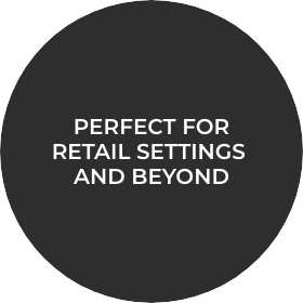 simple black circle with white type that reads, 'Perfect For Retail Settings and Beyond'